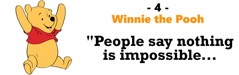 Pooh quote nothing is impossible