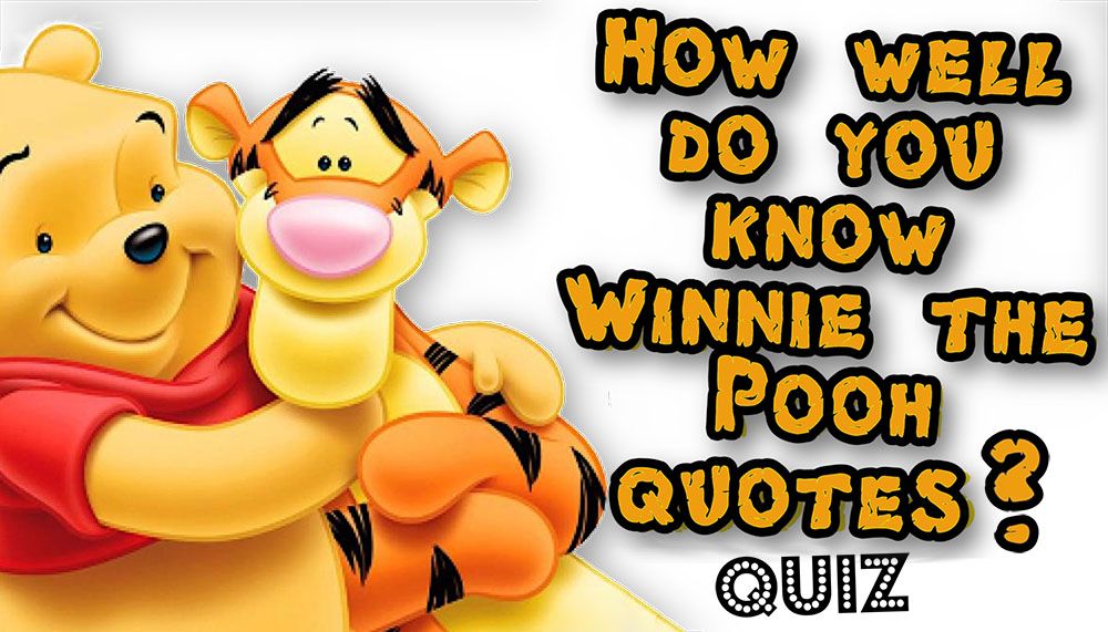 How well do you know Winnie the Pooh quotes?